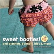 Sweet Booties! And Blankets, Bonnets, Bibs & More
