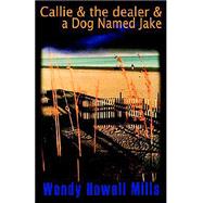 Callie & the Dealer & A Dog Named Jake
