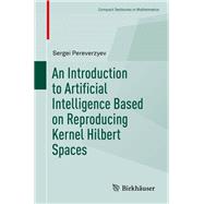 An Introduction to Artificial Intelligence Based on Reproducing Kernel Hilbert Spaces
