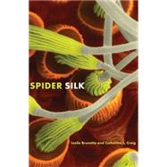 Spider Silk : Evolution and 400 Million Years of Spinning, Waiting, Snagging, and Mating