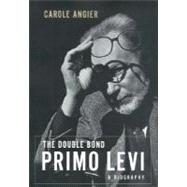 The Double Bond; The Life of Primo Levi