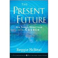 The Present Future Six Tough Questions for the Church