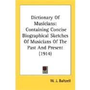 Dictionary of Musicians : Containing Concise Biographical Sketches of Musicians of the Past and Present (1914)