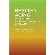 Healthy Aging Through the Social Determinants of Health