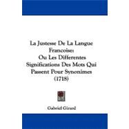Justesse de la Langue Francoise : Ou les Differentes Significations des Mots Qui Passent Pour Synonimes (1718)