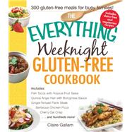 The Everything Weeknight Gluten-free Cookbook