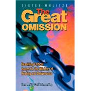 Great Omission : Resolving Critical Issues for the Ministry of Healing and Deliverance