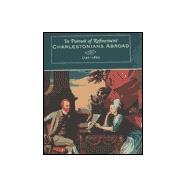 In Pursuit of Refinement : Charlestonians Abroad, 1740-1860