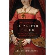 The Temptation of Elizabeth Tudor