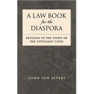 A Law Book for the Diaspora Revision in the Study of the Covenant Code