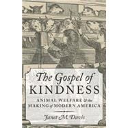 The Gospel of Kindness Animal Welfare and the Making of Modern America