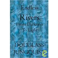 Endless Rivers : From darkness to Light