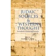 Judaic Sources and Western Thought Jerusalem's Enduring Presence