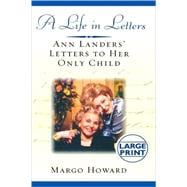 A Life in Letters Ann Landers' Letters to Her Only Child