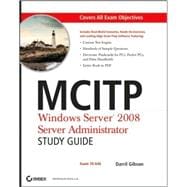 MCITP: Windows Server 2008 Server Administrator Study Guide (Exam 70-646)