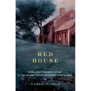 Red House Being a Mostly Accurate Account of New England's Oldest Continuously Lived-in House