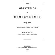 The Olynthiacs of Demosthenes, With Notes for Schools and Colleges