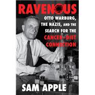 Ravenous Otto Warburg, the Nazis, and the Search for the Cancer-Diet Connection