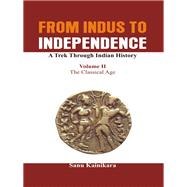 From Indus to Independence - A Trek Through Indian History The Classical Age,9789385563157
