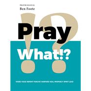 Pray What!?