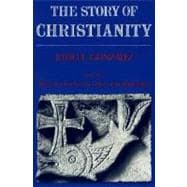 The Story of Christianity: The Early Church to the Dawn of the Reformation, Volume 1