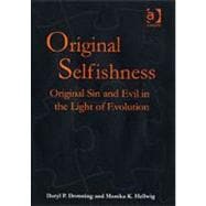 Original Selfishness: Original Sin and Evil in the Light of Evolution