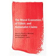 The Moral Economies of Ethnic and Nationalist Claims