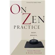 On Zen Practice : Body, Breath, and Mind
