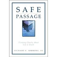 Safe Passage : Thinking Clearly about Life and Death
