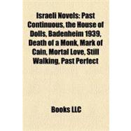 Israeli Novels : Past Continuous, the House of Dolls, Badenheim 1939, Death of a Monk, Mark of Cain, Mortal Love, Still Walking