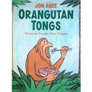 Orangutan Tongs : Poems to Tangle Your Tongue