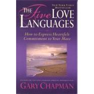 The Five Love Languages How to Express Heartfelt Commitment to Your Mate