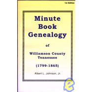 Minute Book Genealogy of Williamson County Tennessee (1799-1865)