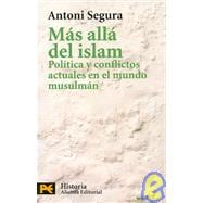 Mas Alla Del Islam / Beyond the Islam: Politica y Conflictos Actuales en el Mundo Musulman / Actual Politics and Conflicts in the Muslim World