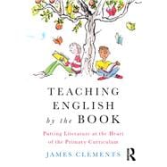 Teaching English by the Book: Putting literature at the heart of the primary curriculum