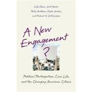 A New Engagement? Political Participation, Civic Life, and the Changing American Citizen