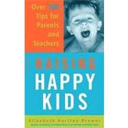 Raising Happy Kids Over 100 Tips For Parents And Teachers