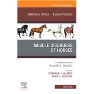 Muscle Disorders of Horses, An Issue of Veterinary Clinics of North America: Equine Practice