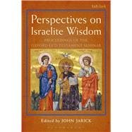 Perspectives on Israelite Wisdom Proceedings of the Oxford Old Testament Seminar