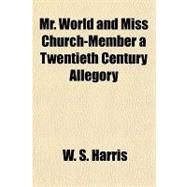 Mr. World and Miss Church-member a Twentieth Century Allegory