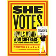 She Votes How U.S. Women Won Suffrage, and What Happened Next