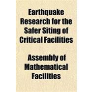 Earthquake Research for the Safer Siting of Critical Facilities