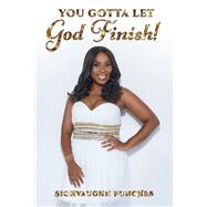 You Gotta Let God Finish!