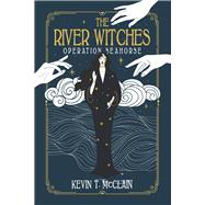 The River Witches Operation Seahorse