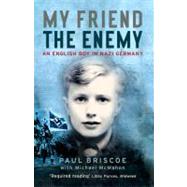 My Friend the Enemy: An English Boy in Nazi Germany