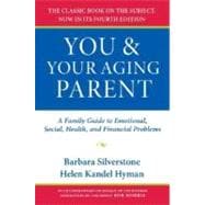 You and Your Aging Parent A Family Guide to Emotional, Social, Health, and Financial Problems