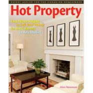 Hot Property : Easy Home Staging to Sell Your House for More Money in any Market - A Canadian Guide