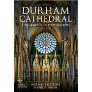 Durham Cathedral A Pilgrimage in Photographs