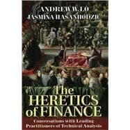 The Heretics of Finance Conversations with Leading Practitioners of Technical Analysis