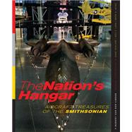 The Nation's Hangar Aircraft Treasures of the Smithsonian